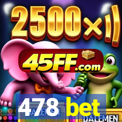478 bet